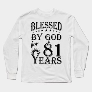 Blessed By God For 81 Years Long Sleeve T-Shirt
